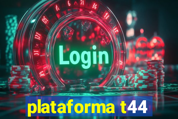 plataforma t44